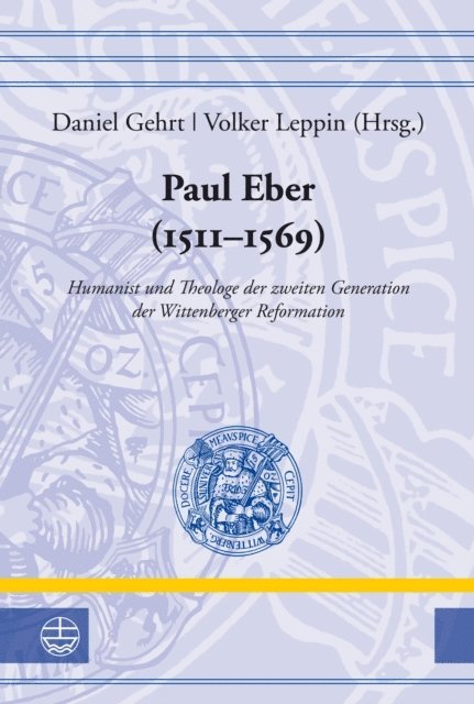 Volker Leppin, Daniel Gehrt - Paul Eber (1511–1569), E-bok