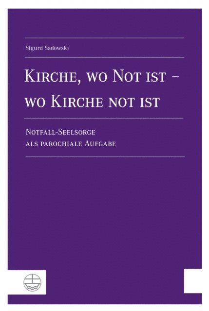 Sigurd Sadowski - Kirche, wo Not ist - wo Kirche not ist, E-bok