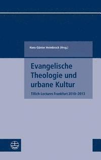 Hans-Gunter Heimbrock - Evangelische Theologie Und Urbane Kultur: Tillich-Lectures Frankfurt 2010-2013, Häftad