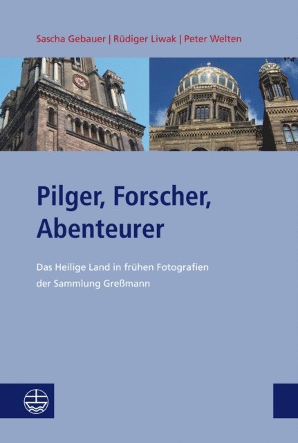 Peter Welten, Rudiger Liwak, Sascha Gebauer - Pilger, Forscher, Abenteurer, E-bok