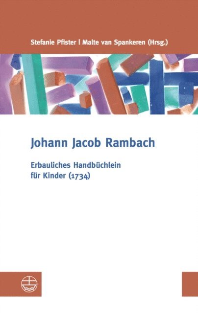 Johann Jacob Rambach, Malte van Spankeren, Stefanie Pfister - Erbauliches Handbüchlein für Kinder (1734), E-bok
