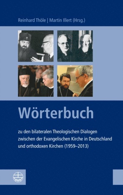 Martin Illert, Reinhard Thole - Wörterbuch zu den bilateralen Theologischen Dialogen zwischen der Evangelischen Kirche in Deutschland und orthodoxen Kirchen (1959-2013), E-bok