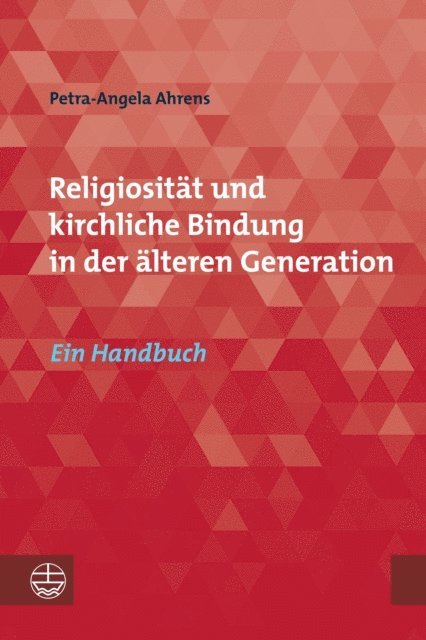 Petra-Angela Ahrens - Religiosität und kirchliche Bindung in der älteren Generation, E-bok