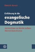 Einfuhrung in Die Evangelische Dogmatik: Im Anschluss an Martin Luthers Kleinen Katechismus