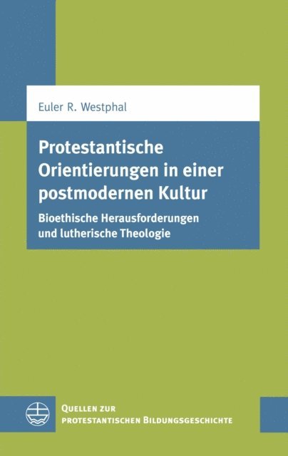 Euler Renato Westphal, Sebastian Engelmann, Ralf Koerrenz - Protestantische Orientierungen in einer postmodernen Kultur, E-bok