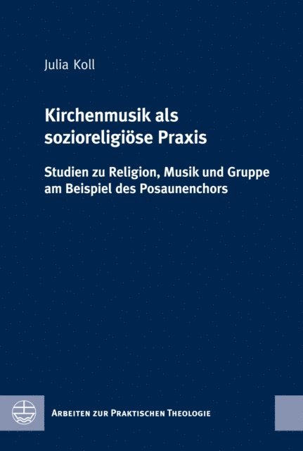 Julia Koll - Kirchenmusik als sozioreligiöse Praxis, E-bok