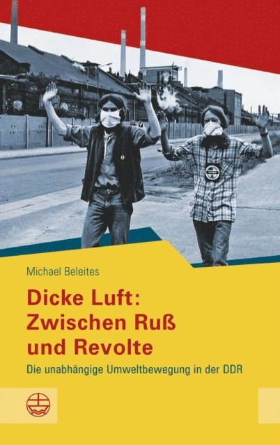 Michael Beleites - Dicke Luft: Zwischen Ruß und Revolte, E-bok