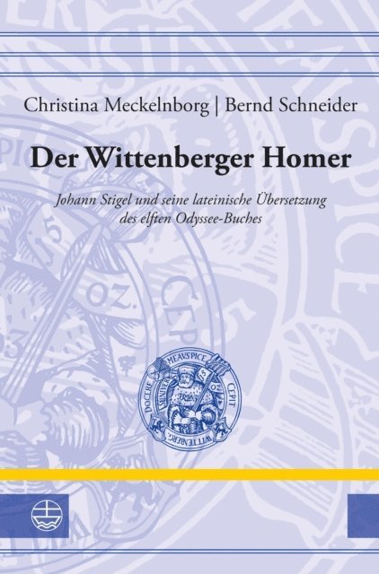 Christina Meckelnborg, Bernd Schneider - Der Wittenberger Homer, E-bok