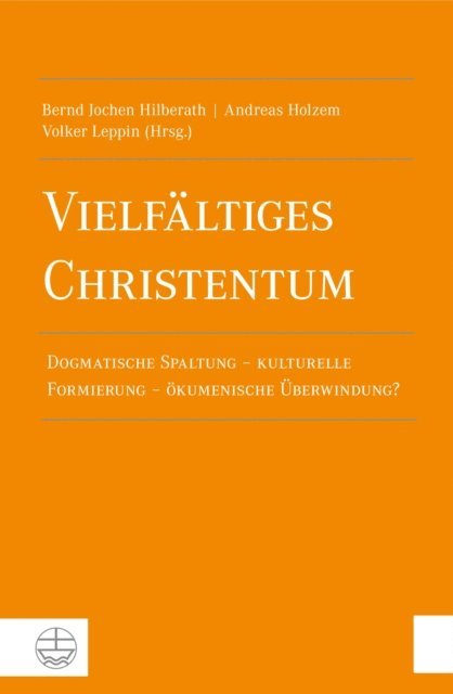 Volker Leppin, Andreas Holzem, Bernd Jochen Hilberath - Vielfältiges Christentum, E-bok
