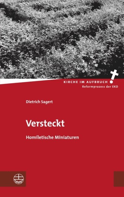 Dietrich Sagert, Zentrum fur evangelische Predigtkultur - Versteckt, E-bok