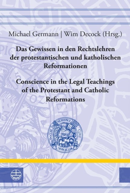 Wim Decock, Michael Germann - Das Gewissen in den Rechtslehren der protestantischen und katholischen Reformationen / Conscience in the Legal Teachings of the Protestant and Catholic Reformations, E-bok