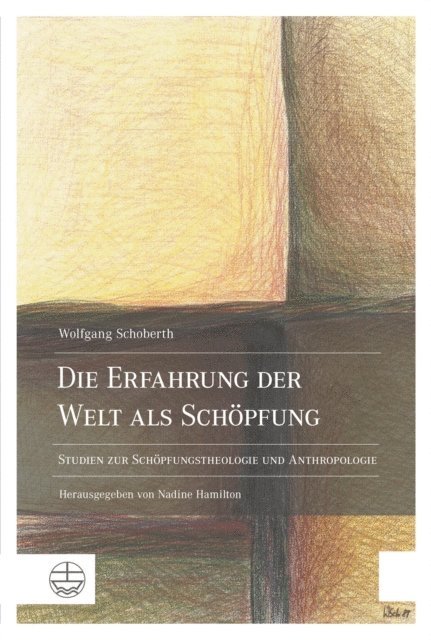 Wolfgang Schoberth, Nadine Hamilton - Die Erfahrung der Welt als Schöpfung, E-bok