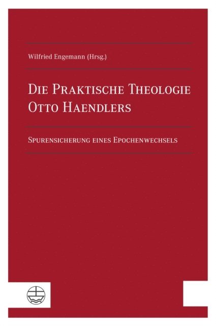 Wilfried Engemann - Die Praktische Theologie Otto Haendlers, E-bok