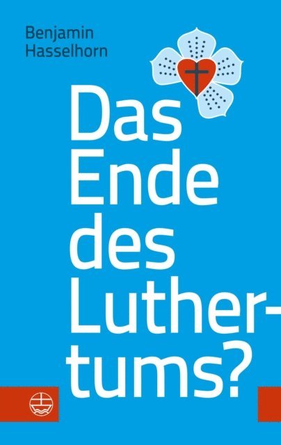Benjamin Hasselhorn - Das Ende des Luthertums?, E-bok
