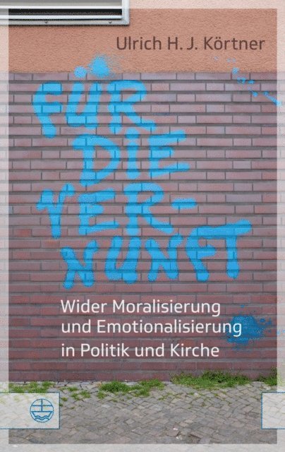 Ulrich H. J Kortner - Für die Vernunft, E-bok