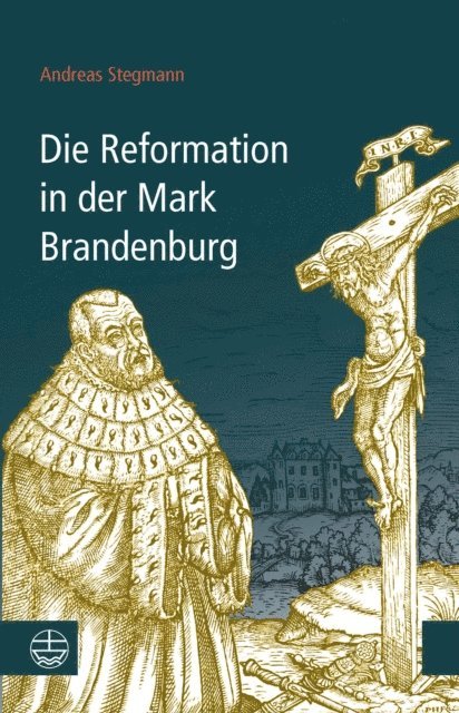 Andreas Stegmann - Die Reformation in der Mark Brandenburg, E-bok