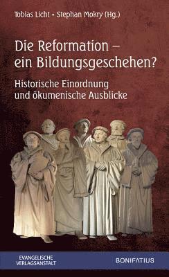 Tobias Licht, Stephan Mokry - Die Reformation - Ein Bildungsgeschehen, Häftad. Tillgänglighet: Lägg i varukorg