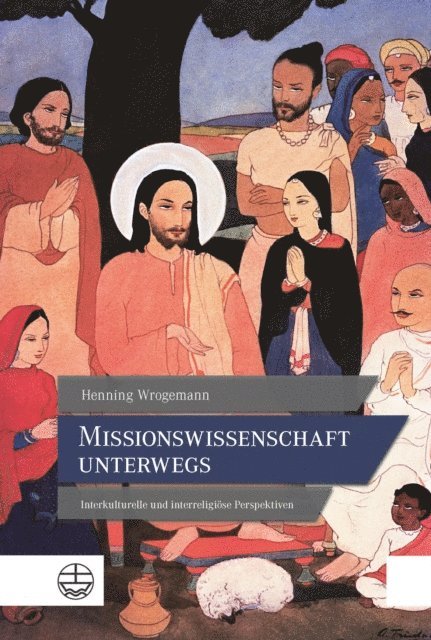 Henning Wrogemann - Missionswissenschaft unterwegs, E-bok