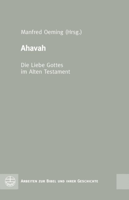 Manfred Oeming - Ahavah – Die Liebe Gottes im Alten Testament, E-bok