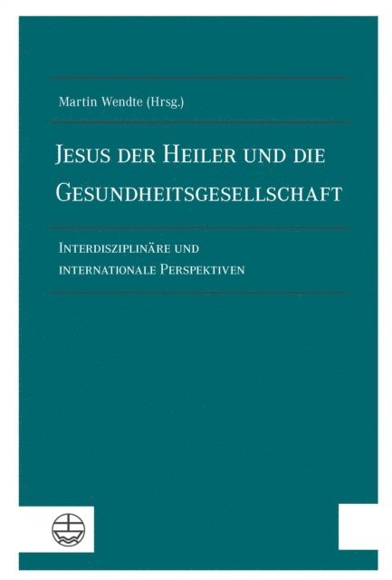 Martin Wendte - Jesus der Heiler und die Gesundheitsgesellschaft, E-bok