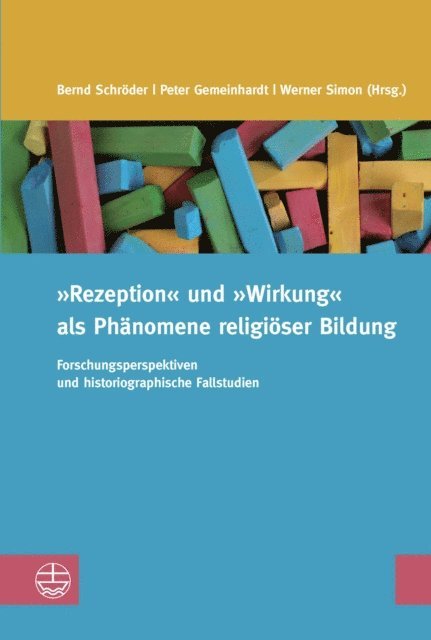 Johannes Wischmeyer, Werner Simon, Bernd Schroder, Peter Gemeinhardt - "Rezeption" und "Wirkung" als Phänomene religiöser Bildung, E-bok