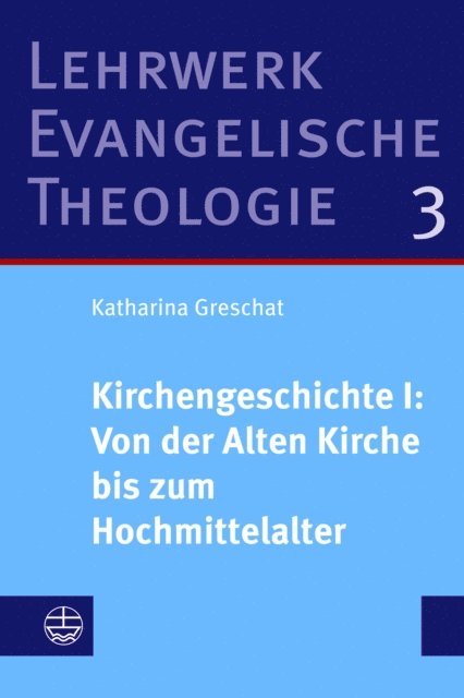 Katharina Greschat - Kirchengeschichte I: Von der Alten Kirche bis zum Hochmittelalter, E-bok