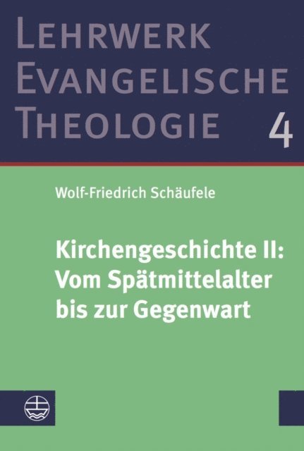 Wolf-Friedrich Schaufele - Kirchengeschichte II: ﻿Vom Spätmittelalter bis zur Gegenwart, E-bok
