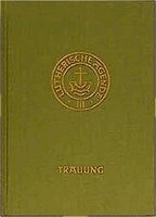 Agende für evangelisch-lutherische Kirchen und Gemeinden. Band III: Die Amtshandlungen. Teil 2: Die Trauung, Inbunden