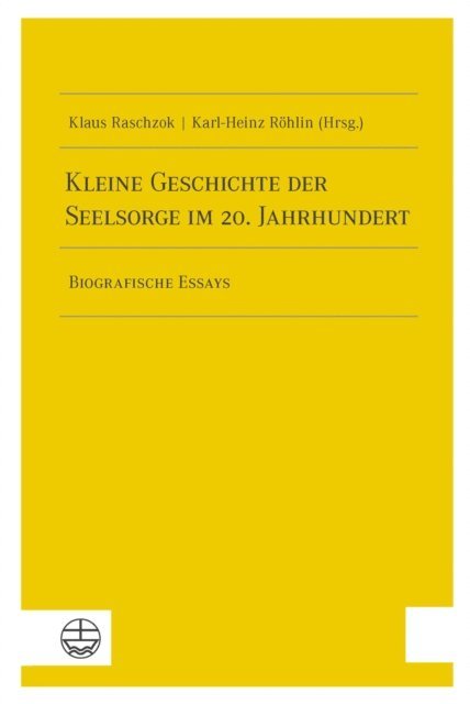 Karl-Heinz Rohlin, Klaus Raschzok - Kleine Geschichte der Seelsorge im 20. Jahrhundert, E-bok
