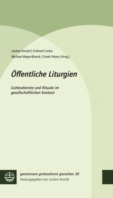 Frank Peters, Michael Meyer-Blanck, Eckhard Gorka, Jochen Arnold - Öffentliche Liturgien, E-bok