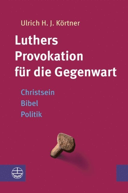 Ulrich H. J. Kortner - Luthers Provokation für die Gegenwart, E-bok