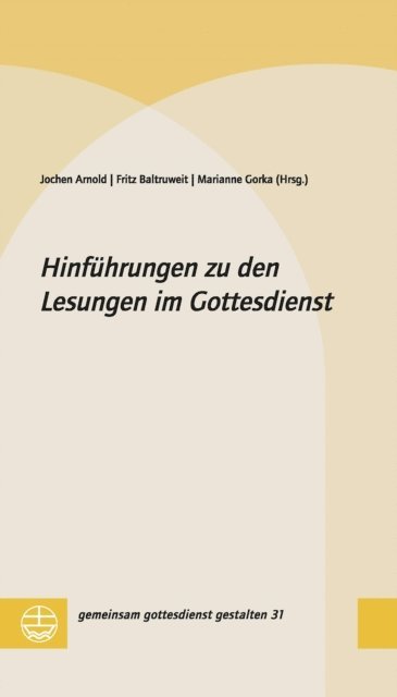 Marianne Gorka, Fritz Baltruweit, Jochen Arnold - Hinführungen zu den Lesungen im Gottesdienst, E-bok
