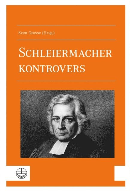 Sven Grosse - Schleiermacher kontrovers, E-bok