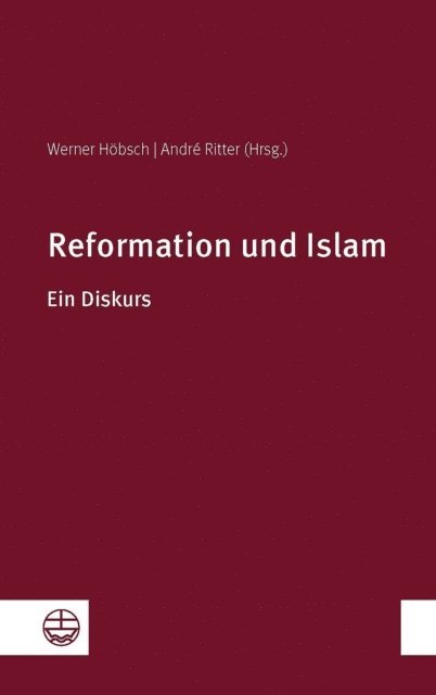 Andre Ritter, Werner Hobsch - Reformation und Islam, E-bok