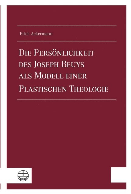 Erich Ackermann - Die Persönlichkeit des Joseph Beuys als Modell einer Plastischen Theologie, E-bok