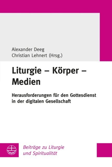 Christian Lehnert, Alexander Deeg - Liturgie – Körper – Medien, E-bok