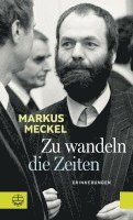 Markus Meckel - Zu wandeln die Zeiten, Inbunden. Tillgänglighet: Lägg i varukorg