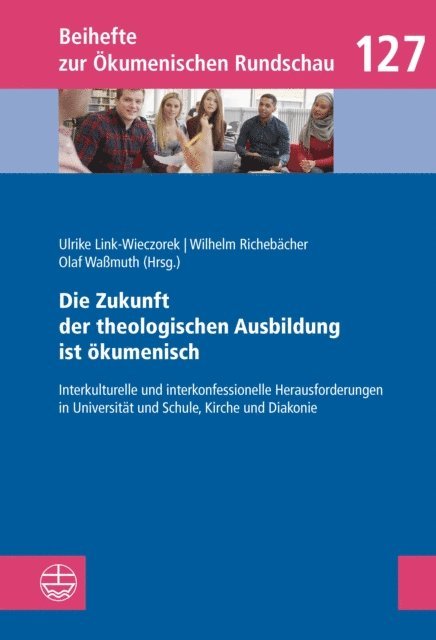 Olaf Wamuth, Wilhelm Richebacher, Ulrike Link-Wieczorek - Die Zukunft der theologischen Ausbildung ist ökumenisch, E-bok