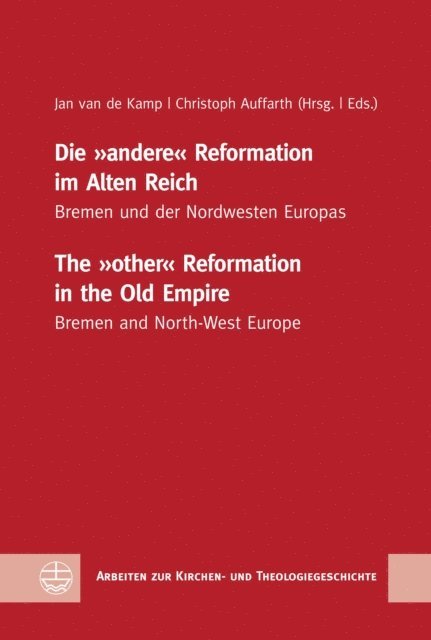 Christoph Auffarth, Jan van de Kamp - Die &quote;andere&quote; Reformation im Alten Reich / The &quote;other&quote; Reformation in the Old Empire, E-bok