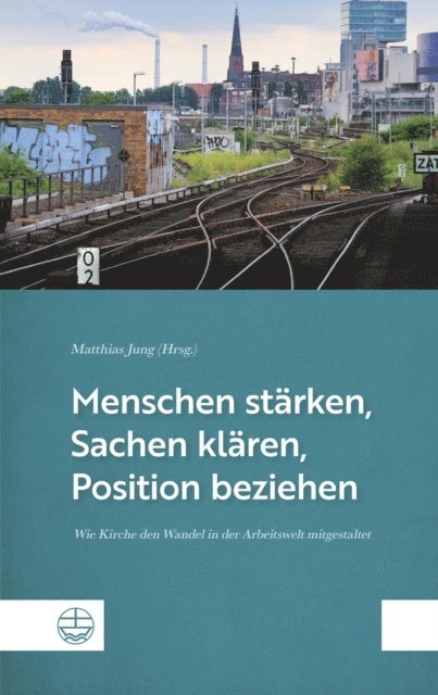 Matthias Jung - Menschen stärken, Sachen klären, Position beziehen, E-bok