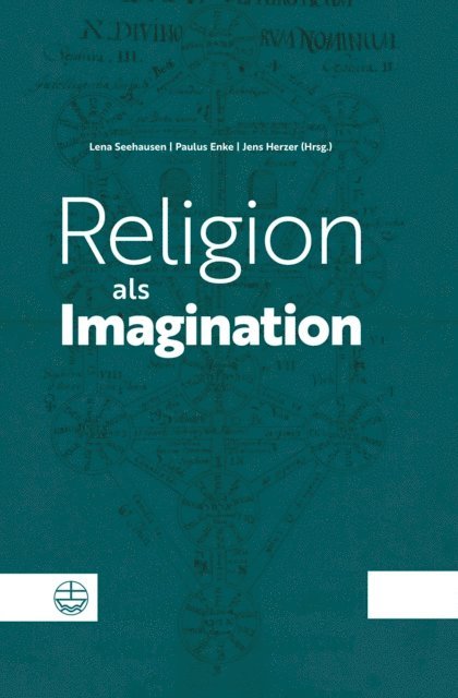 Jens Herzer, Paulus Enke, Lena Seehausen - Religion als Imagination, E-bok