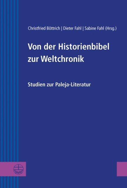 Sabine Fahl, Dieter Fahl, Christfried Bottrich - Von der Historienbibel zur Weltchronik, E-bok