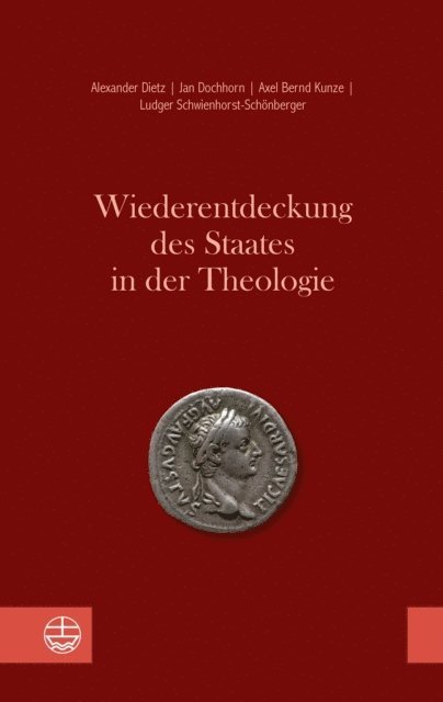 Ludger Schwienhorst-Schonberger, Axel Bernd Kunze, Jan Dochhorn, Alexander Dietz - Wiederentdeckung des Staates in der Theologie, E-bok