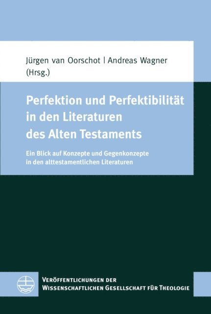 Andreas Wagner, Jurgen van Oorschot - Perfektion und Perfektibilität in den Literaturen des Alten Testaments, E-bok