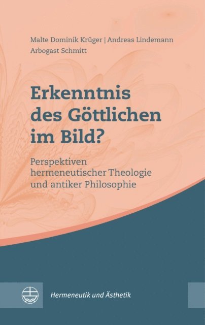 Arbogast Schmitt, Andreas Lindemann, Malte Dominik Kruger - Erkenntnis des Göttlichen im Bild?, E-bok