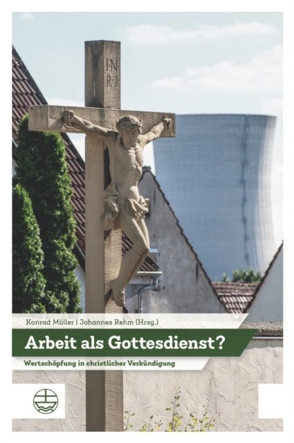 Johannes Rehm, Konrad Muller - Arbeit als Gottesdienst?, E-bok