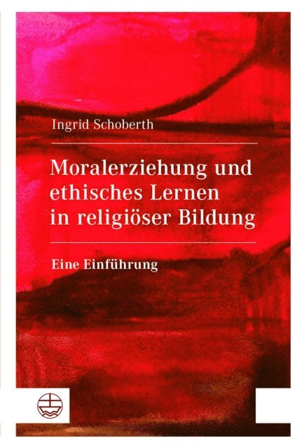 Ingrid Schoberth - Moralerziehung und ethisches Lernen in religiöser Bildung, E-bok