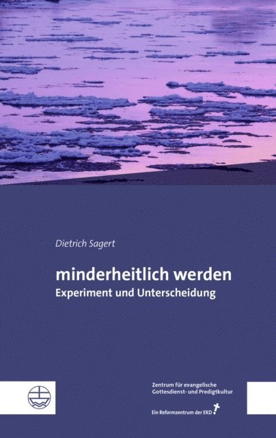 Dietrich Sagert, Im Auftrag des Zentrums fur evangelische Gottesdienst- u. Predigtkultur - minderheitlich werden, E-bok