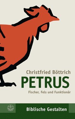 Christfried Bottrich - Petrus: Fischer, Fels Und Funktionar, Häftad