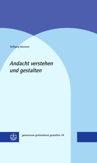 Wolfgang Ratzmann - Andacht verstehen und gestalten, E-bok